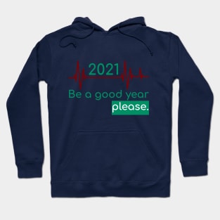 2021 Be a good year please Hoodie